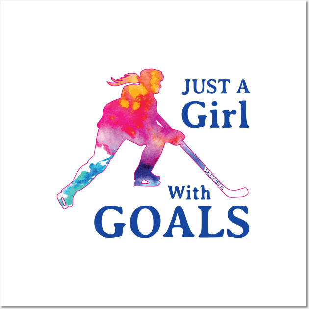 Just a Girl with Goals Hockey Wall Art by SaucyMittsHockey
